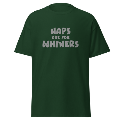 "Naps Are For Whiners" printed on a forest green on an invisible body