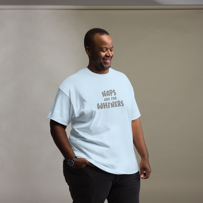 "Naps Are For Whiners" printed on a light blue unisex classic tee worn by a male