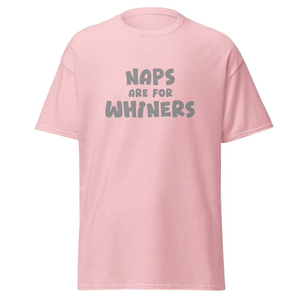 "Naps Are For Whiners" printed on a light pink on an invisible body