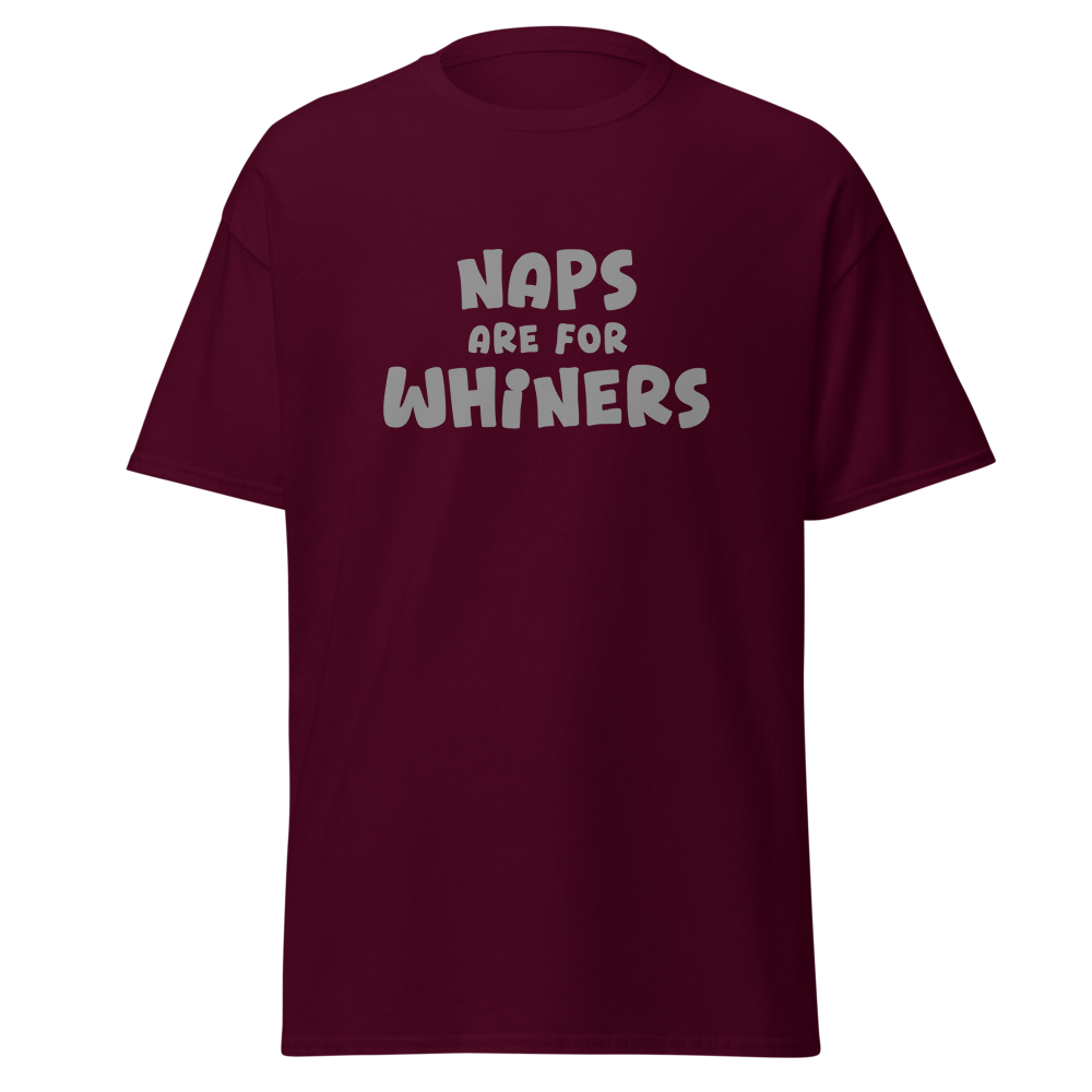 "Naps Are For Whiners" printed on a maroon on an invisible body