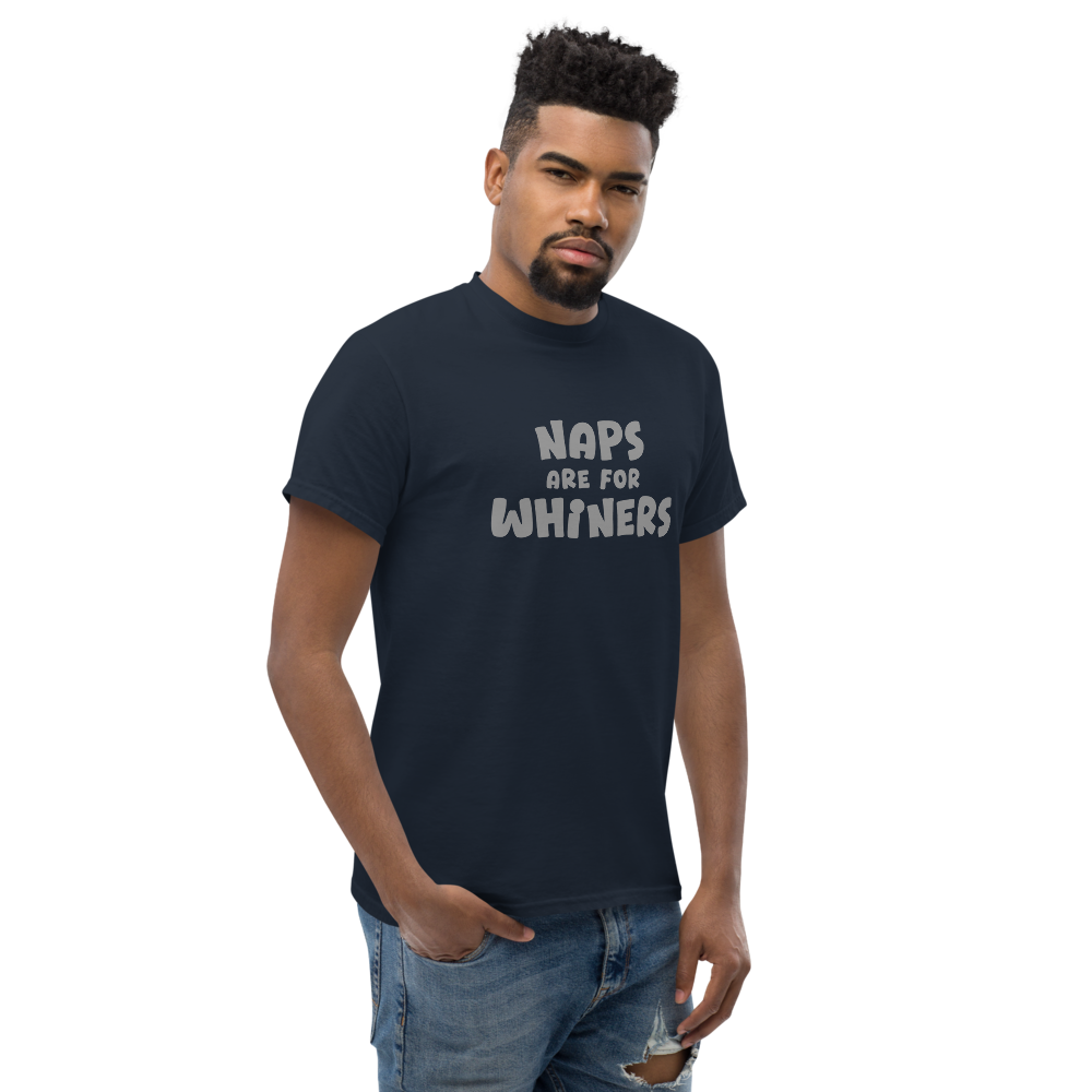 "Naps Are For Whiners" printed on a navy unisex classic tee worn by a male