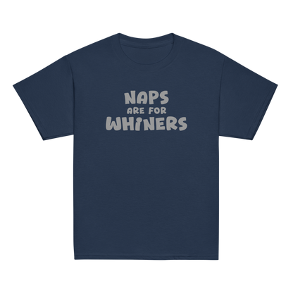 "Naps Are For Whiners" printed on a navy youth classic tee laying on a flat surface