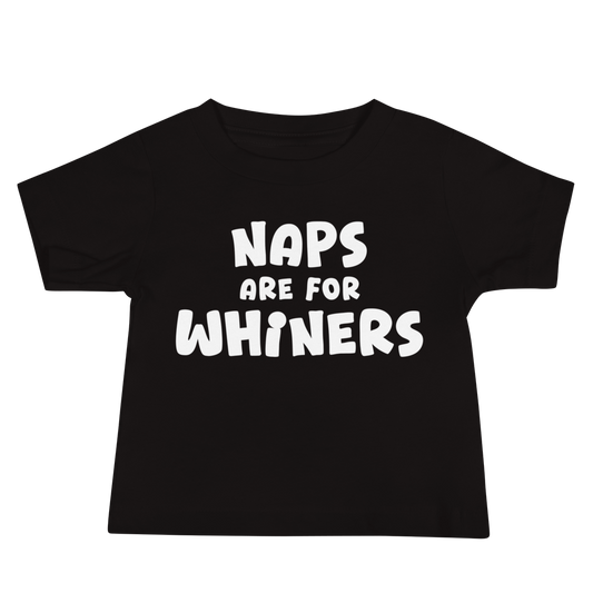 "Naps Are For Whiners" printed on a black baby jersey short sleeve tee laying on a flat surface