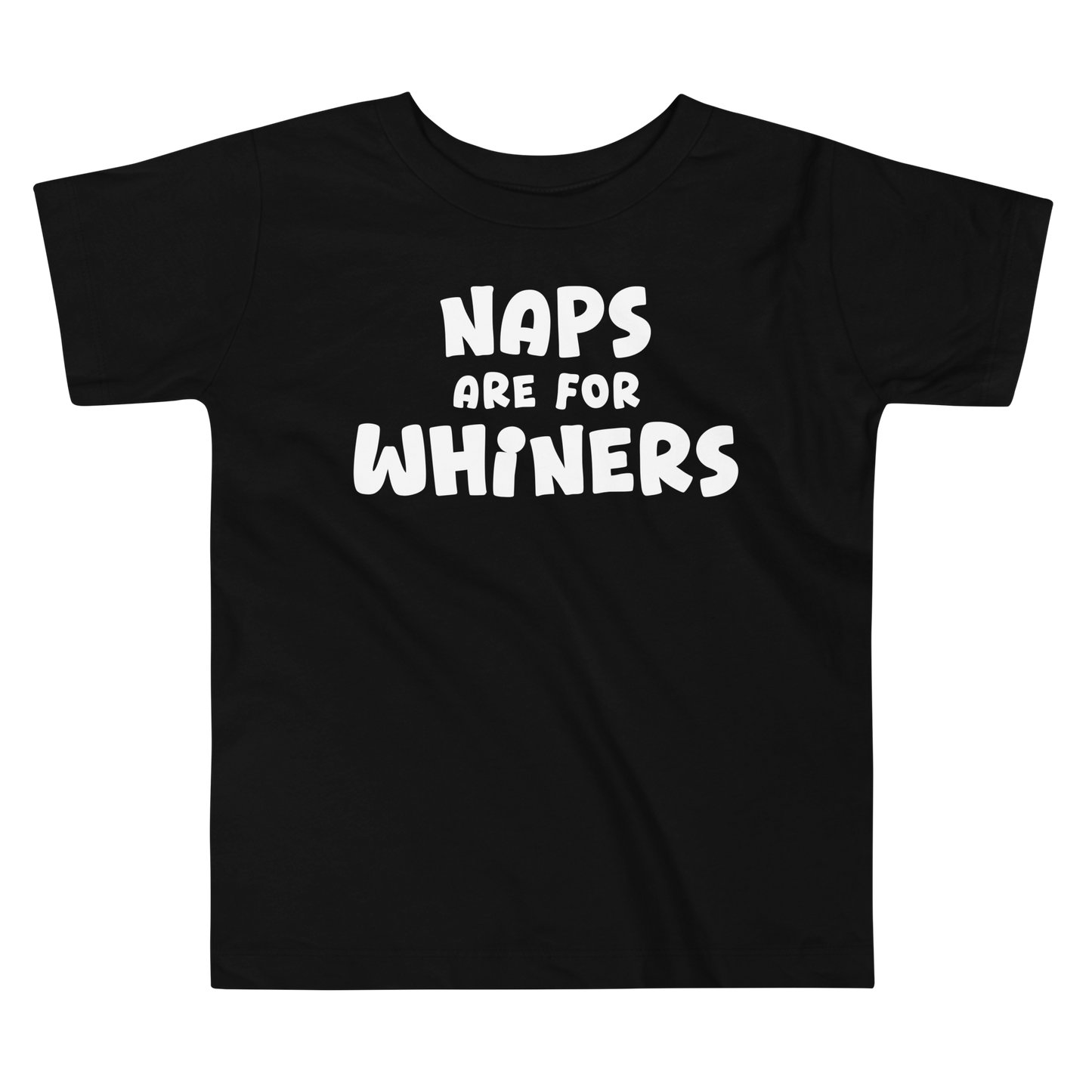 "Naps Are For Whiners" printed on a black toddler short sleeve tee laying on a flat surface
