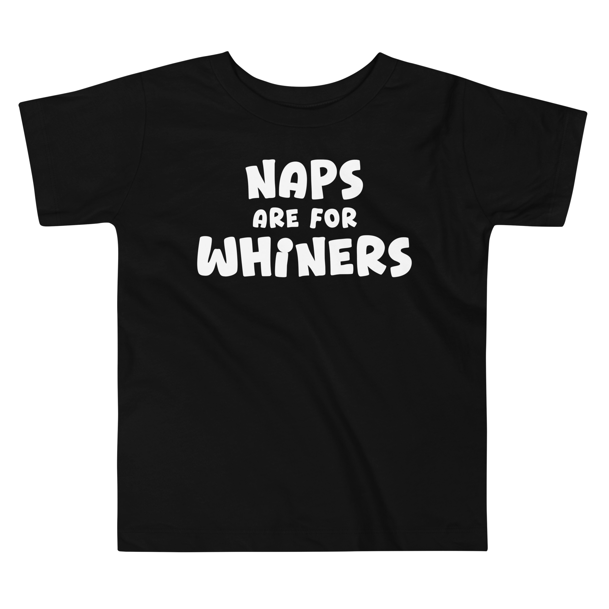 "Naps Are For Whiners" printed on a black toddler short sleeve tee laying on a flat surface