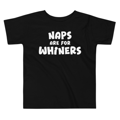 "Naps Are For Whiners" printed on a black toddler short sleeve tee laying on a flat surface
