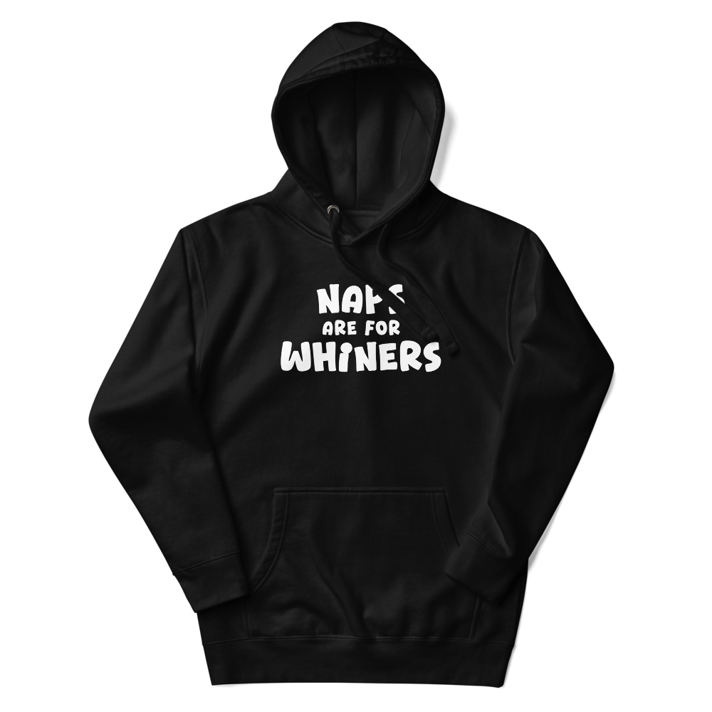 "Naps Are For Whiners" printed on a black unisex hoodie laying on a flat surface with the hood up