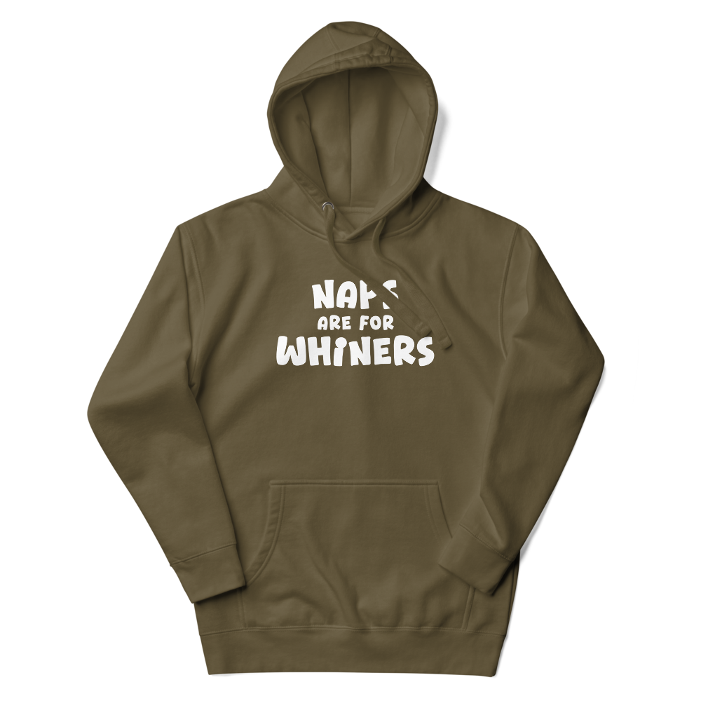 "Naps Are For Whiners" printed on a military green unisex hoodie laying on a flat surface with the hood up