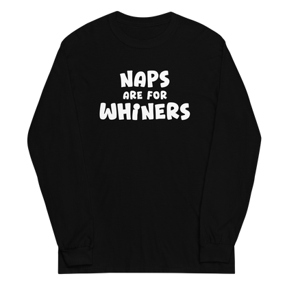 "Naps Are For Whiners" printed on a black men's long sleeve shirt laying on a flat surface