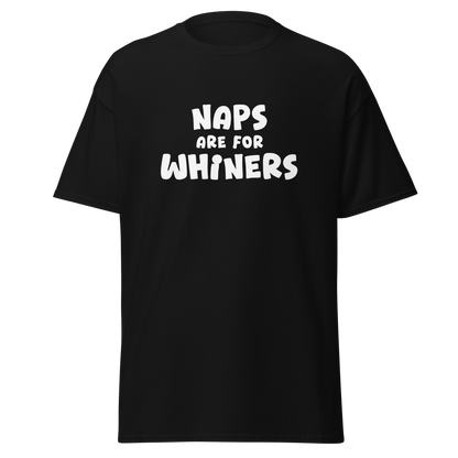 "Naps Are For Whiners" printed on a black on an invisible body