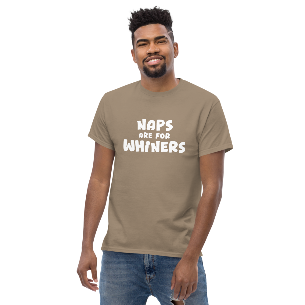 "Naps Are For Whiners" printed on a brown savana unisex classic tee worn by a male