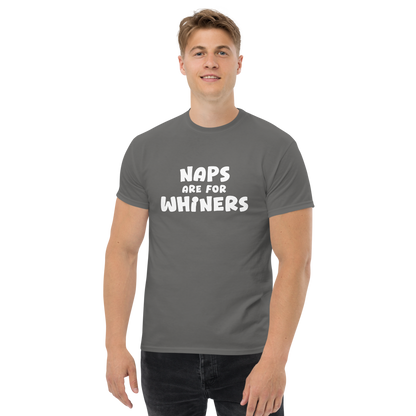 "Naps Are For Whiners" printed on a charcoal unisex classic tee worn by a male