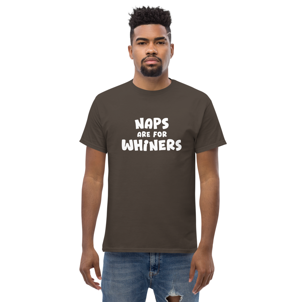 "Naps Are For Whiners" printed on a dark chocolate unisex classic tee worn by a male