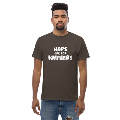 "Naps Are For Whiners" printed on a dark chocolate unisex classic tee worn by a male