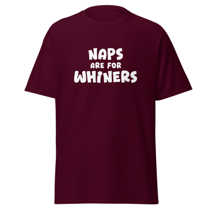 "Naps Are For Whiners" printed on a maroon on an invisible body