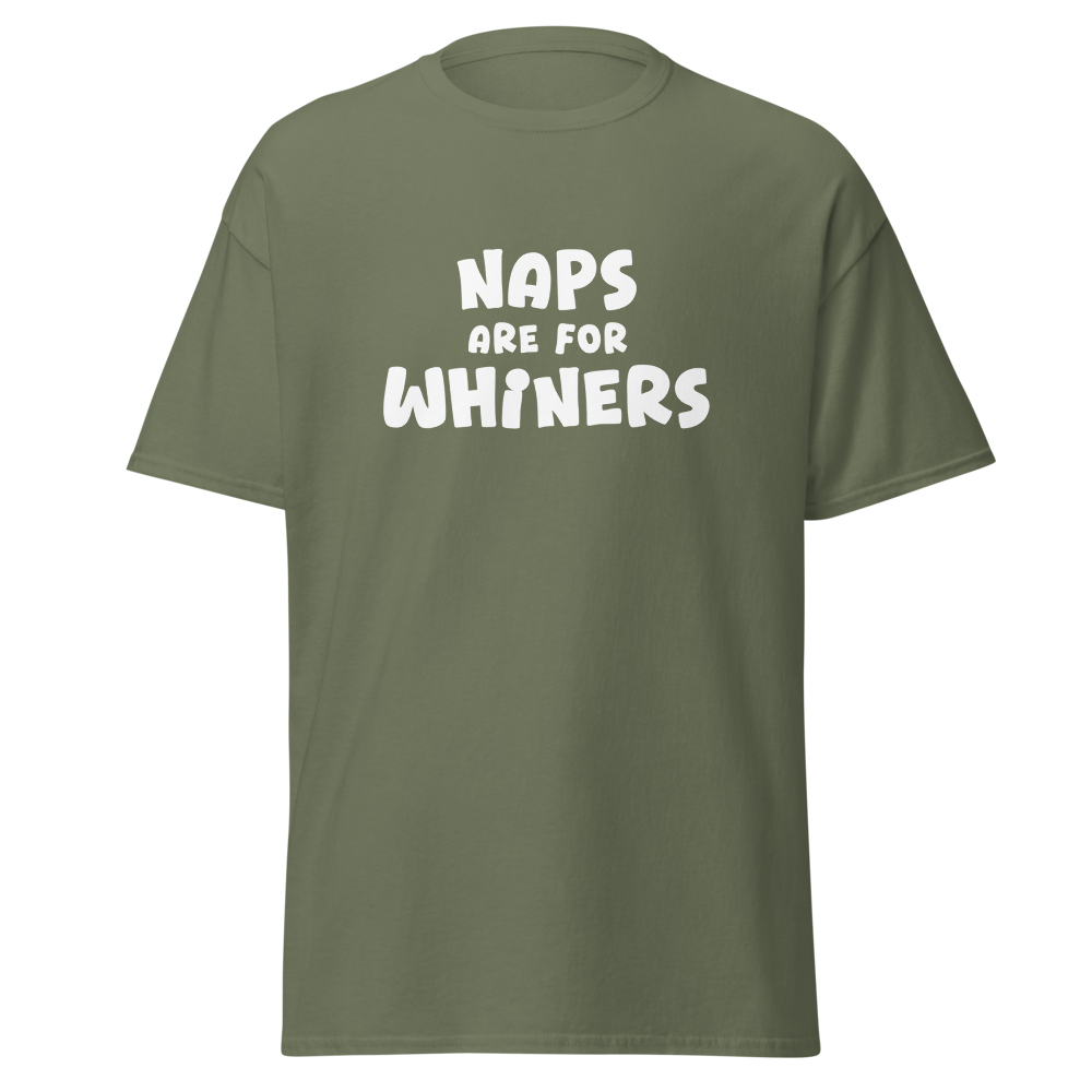 "Naps Are For Whiners" printed on a military green on an invisible body
