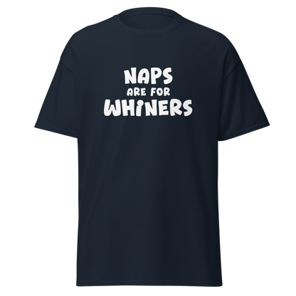 "Naps Are For Whiners" printed on a navy on an invisible body
