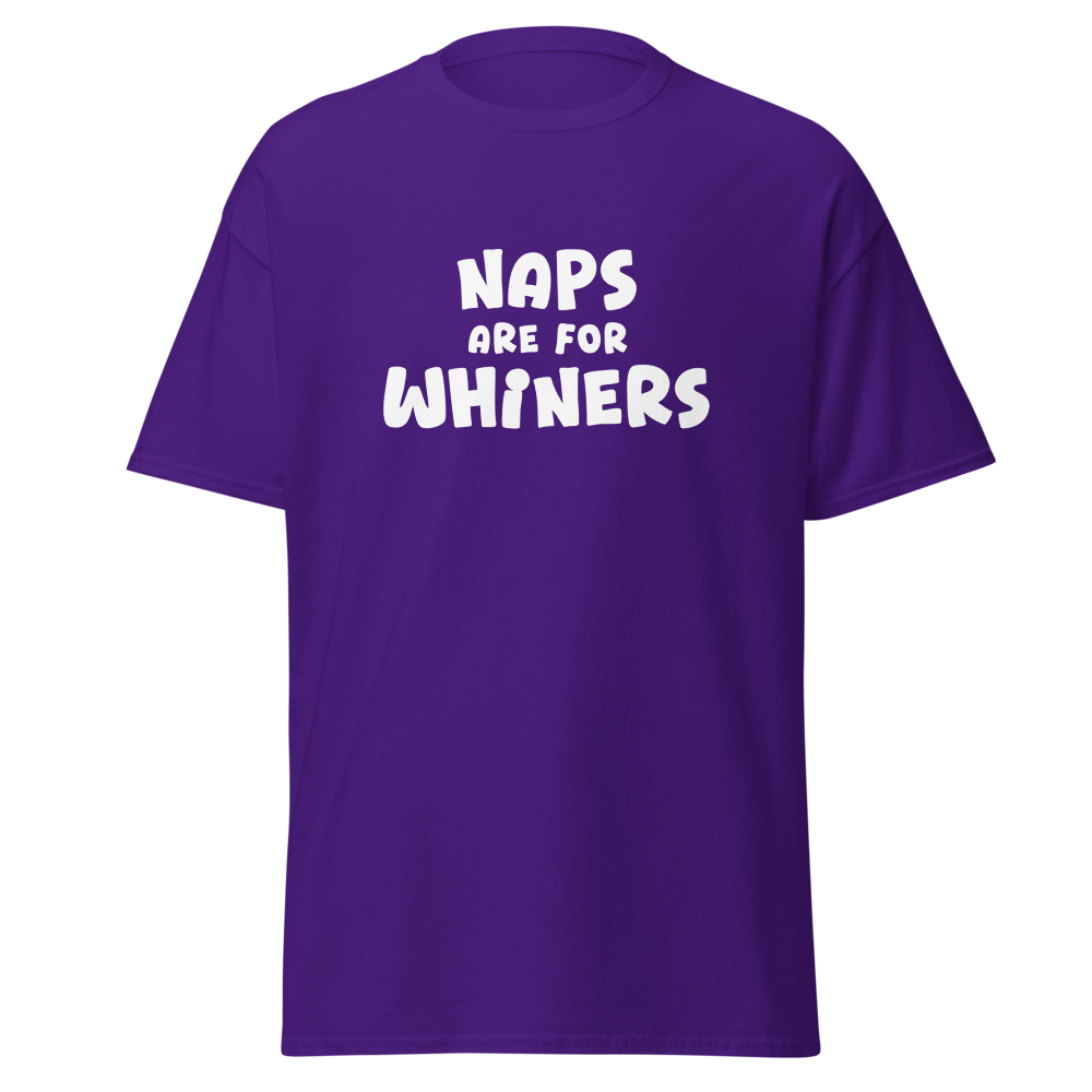 "Naps Are For Whiners" printed on a purple on an invisible body
