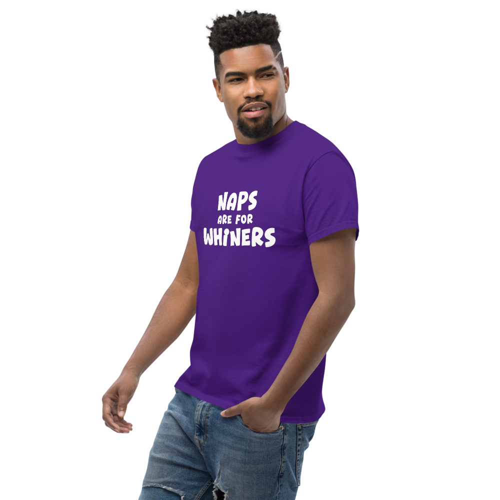"Naps Are For Whiners" printed on a purple unisex classic tee worn by a male