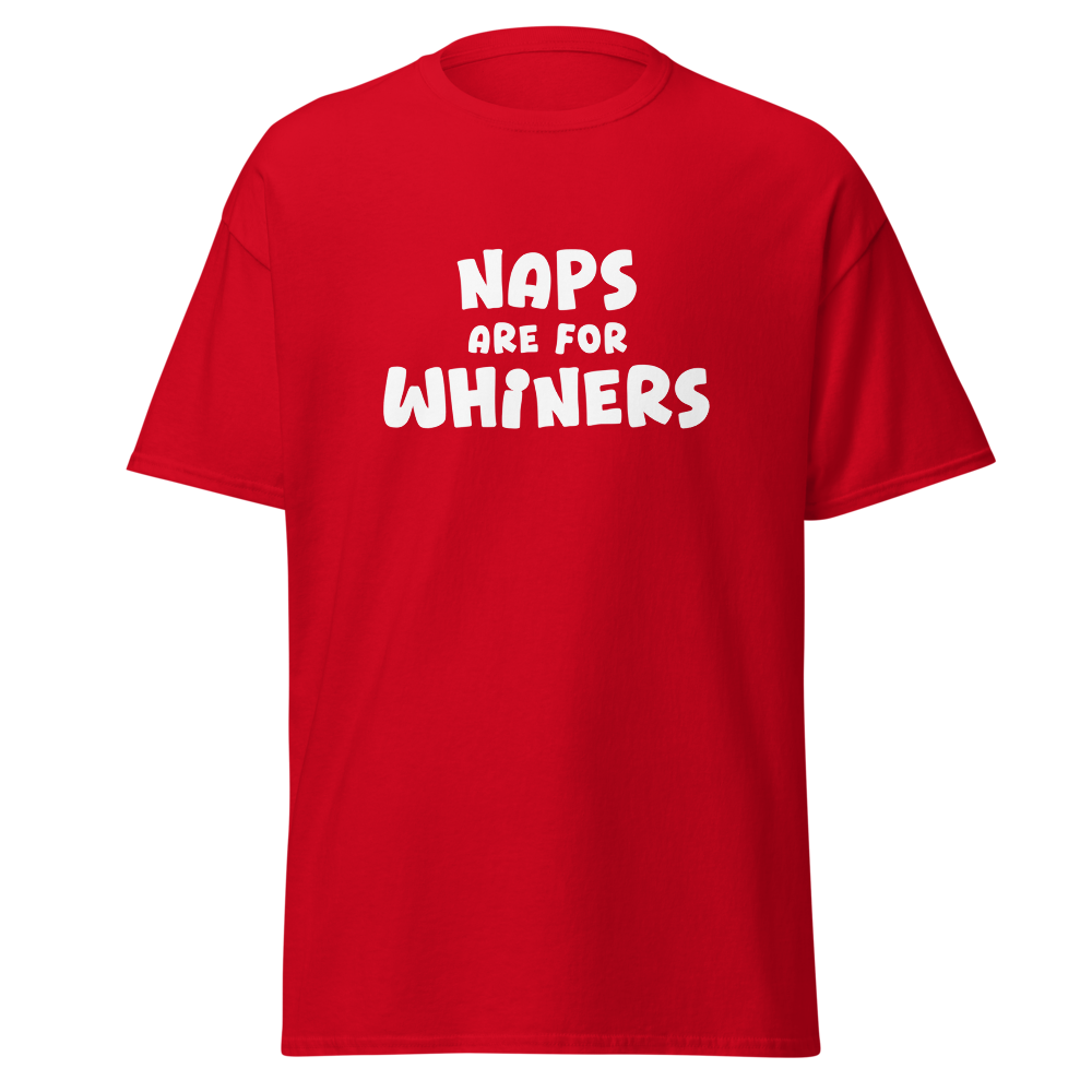 "Naps Are For Whiners" printed on a red on an invisible body