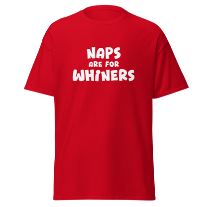 "Naps Are For Whiners" printed on a red on an invisible body