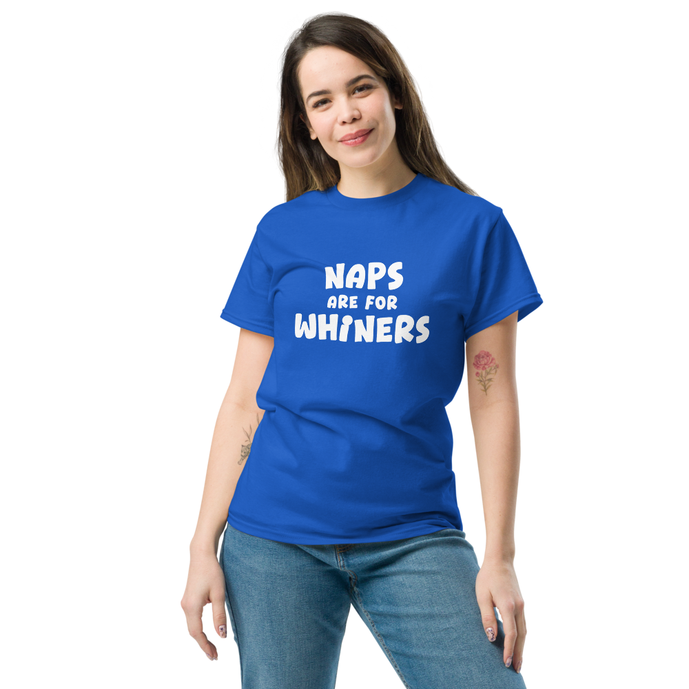 "Naps Are For Whiners" printed on a royal unisex classic tee worn by a female