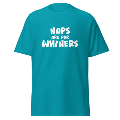 "Naps Are For Whiners" printed on a tropical blue on an invisible body