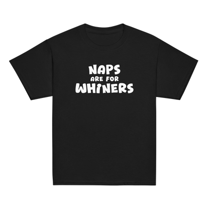 "Naps Are For Whiners" printed on a black youth classic tee laying on a flat surface