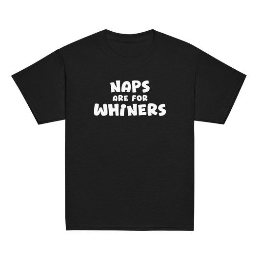 "Naps Are For Whiners" printed on a black youth classic tee laying on a flat surface
