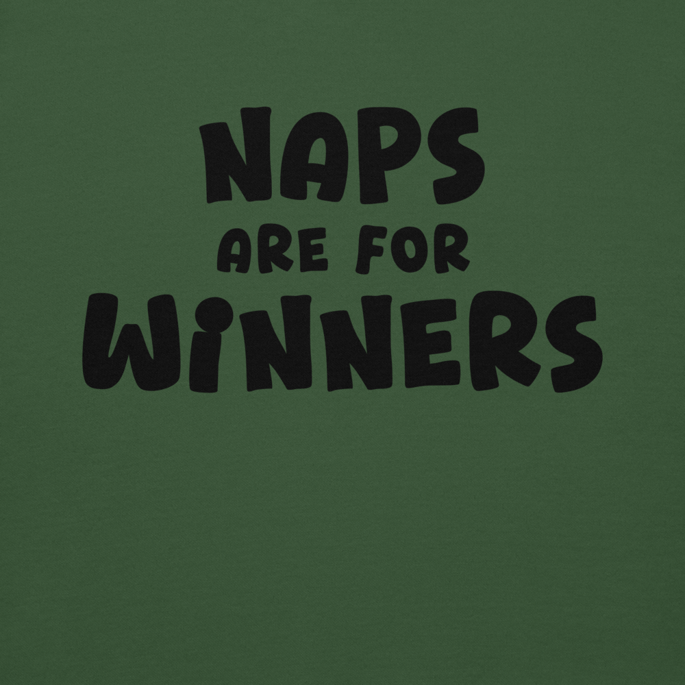 "Naps Are For Winners" printed on a forest green background