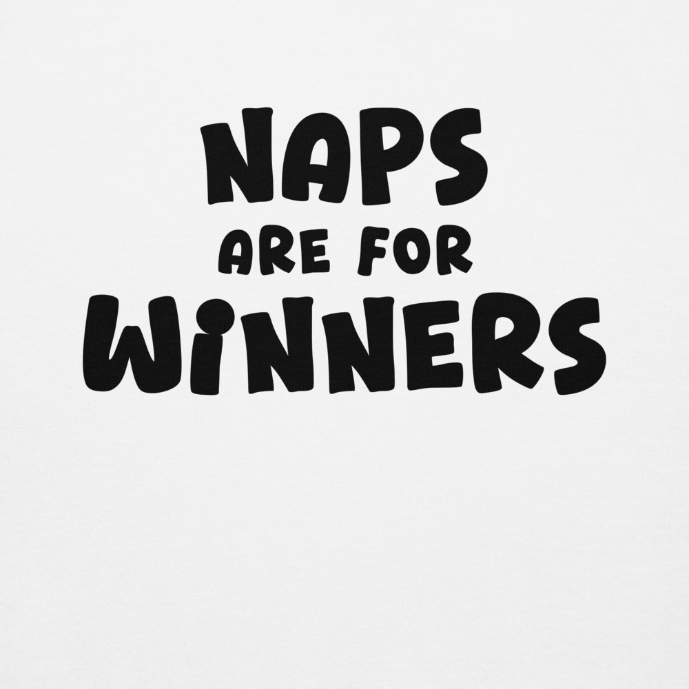 "Naps Are For Winners" printed on a white background