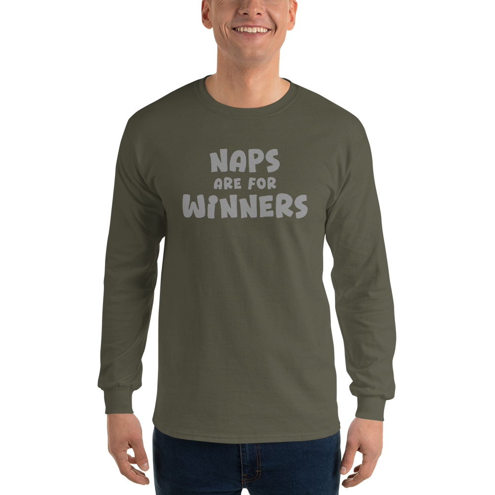 "Naps Are For Winners" printed on a military green men's long sleeve shirt worn by a male