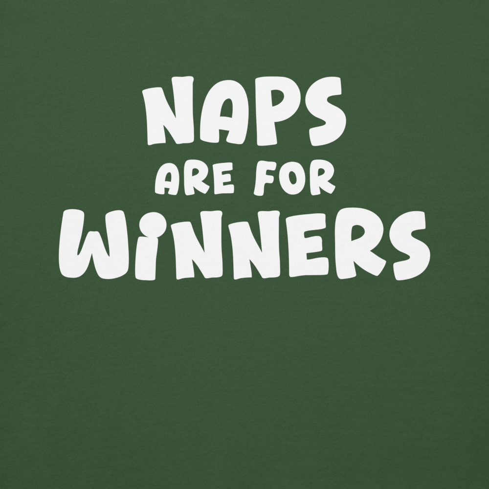 "Naps Are For Winners" printed on a forest green background