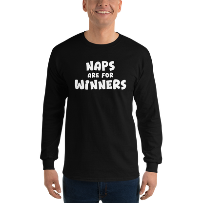 "Naps Are For Winners" printed on a black men's long sleeve shirt worn by a male