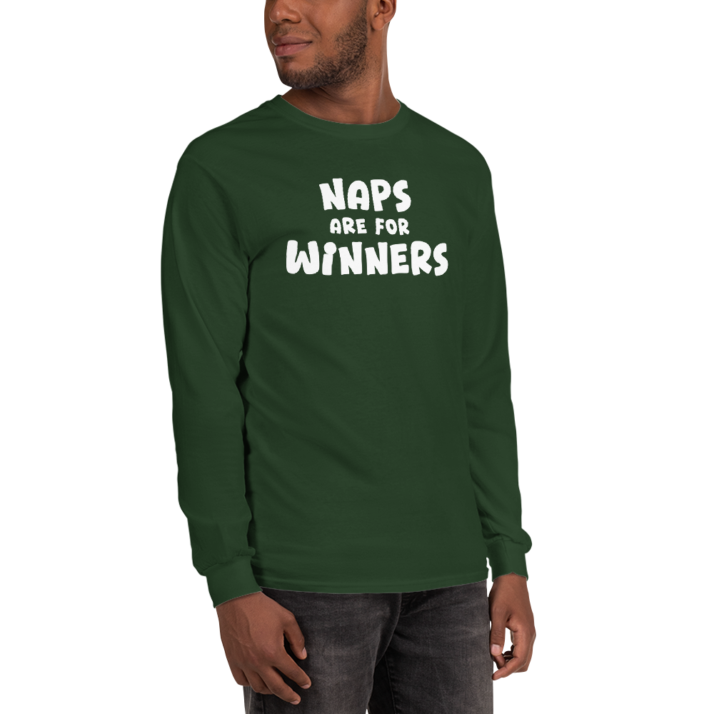 "Naps Are For Winners" printed on a forest green men's long sleeve shirt worn by a male