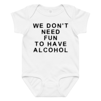 "We don’t need fun to have alcohol" printed on a white baby jersey bodysuit laying on a flat surface amongst other clothes