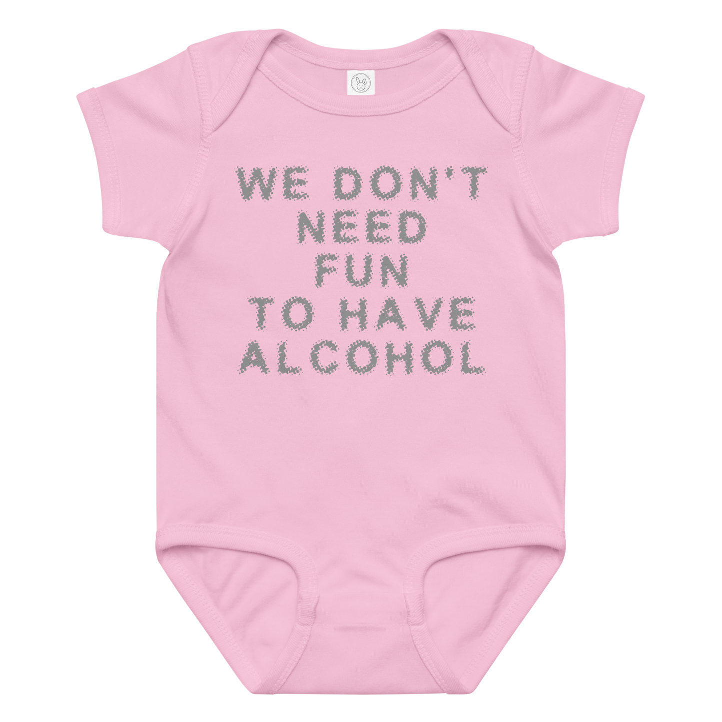 "We don’t need fun to have alcohol" printed on a pink baby jersey bodysuit laying on a flat surface amongst other clothes