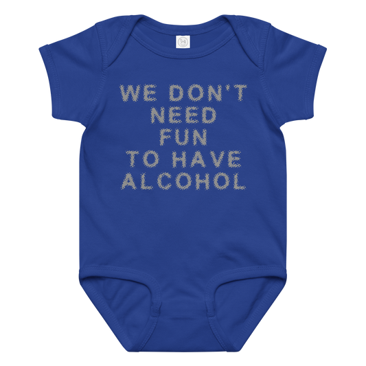 "We don’t need fun to have alcohol" printed on a royal baby jersey bodysuit laying on a flat surface amongst other clothes