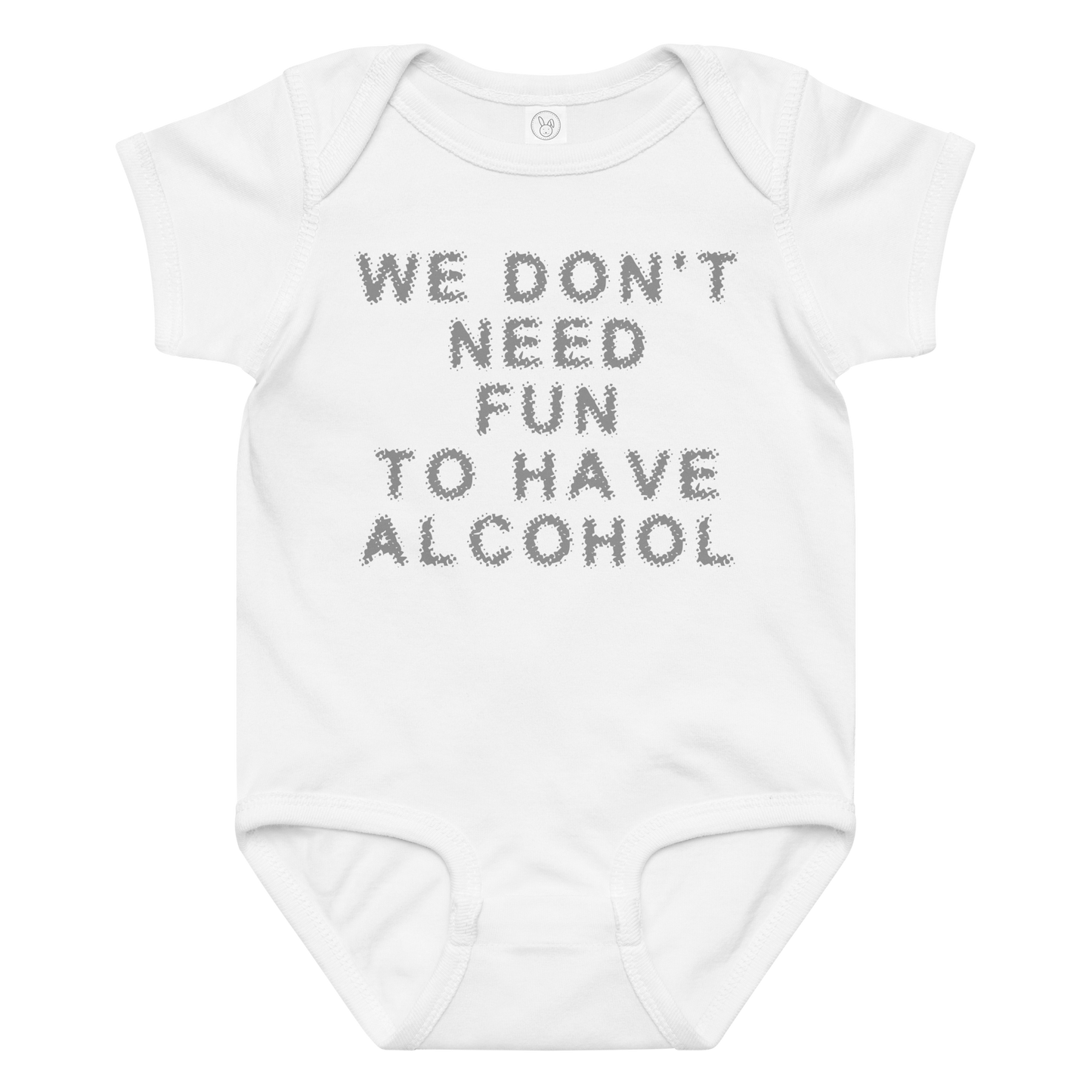 "We don’t need fun to have alcohol" printed on a white baby jersey bodysuit laying on a flat surface amongst other clothes