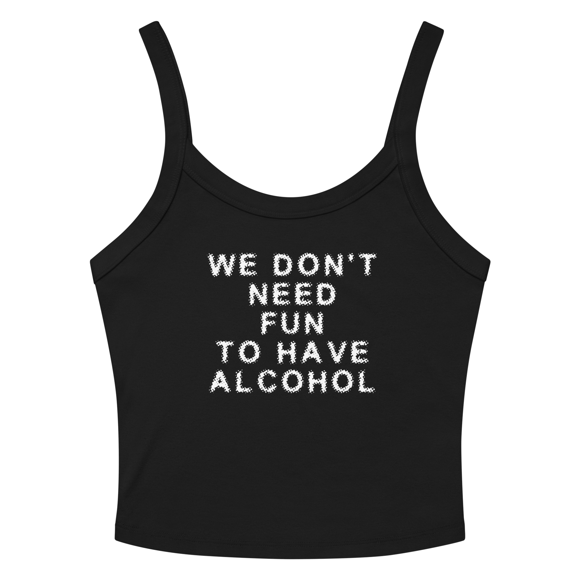 "We don’t need fun to have alcohol" printed on a solid black blend women's micro-rib tanktop laying on a flat surface amongst sunglasses and shorts