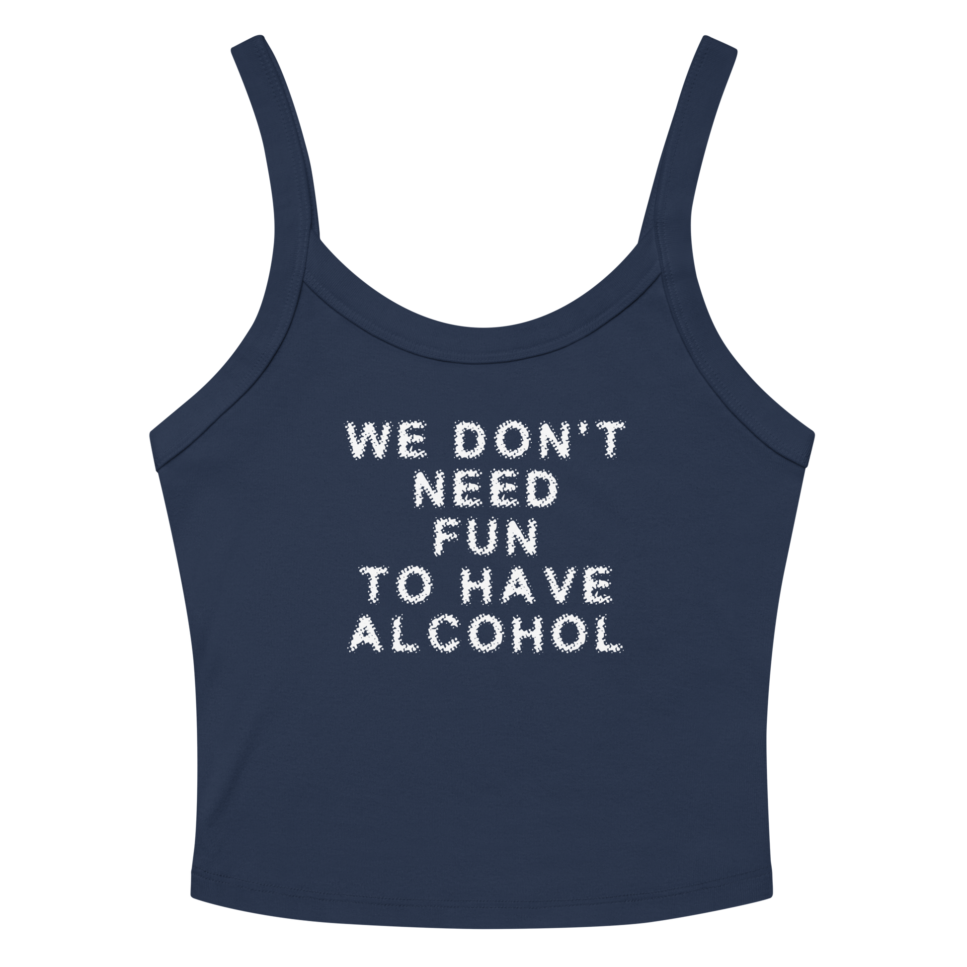 "We don’t need fun to have alcohol" printed on a solid navy blend women's micro-rib tanktop laying on a flat surface amongst sunglasses and shorts