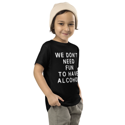 "We don’t need fun to have alcohol" printed on a black toddler short sleeve tee worn by a male who is also wearing a knit cap