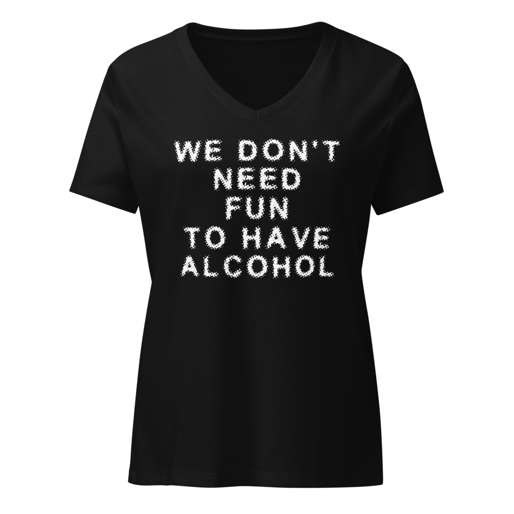 "We don’t need fun to have alcohol" printed on a solid black blend on an invisible / simulated body