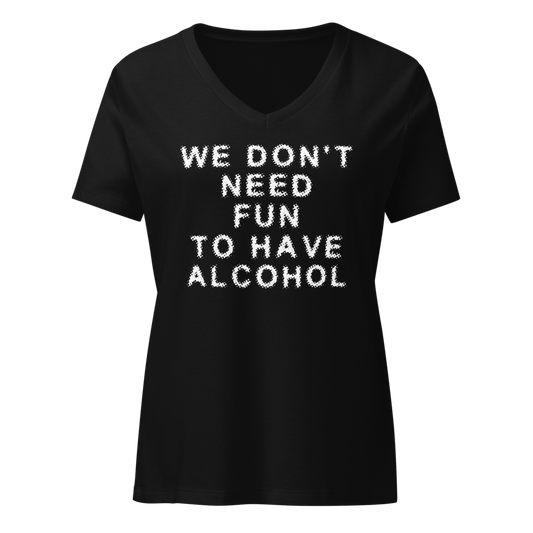 "We don’t need fun to have alcohol" printed on a solid black blend on an invisible / simulated body