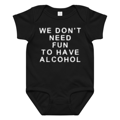 "We don’t need fun to have alcohol" printed on a black baby jersey bodysuit laying on a flat surface amongst other clothes