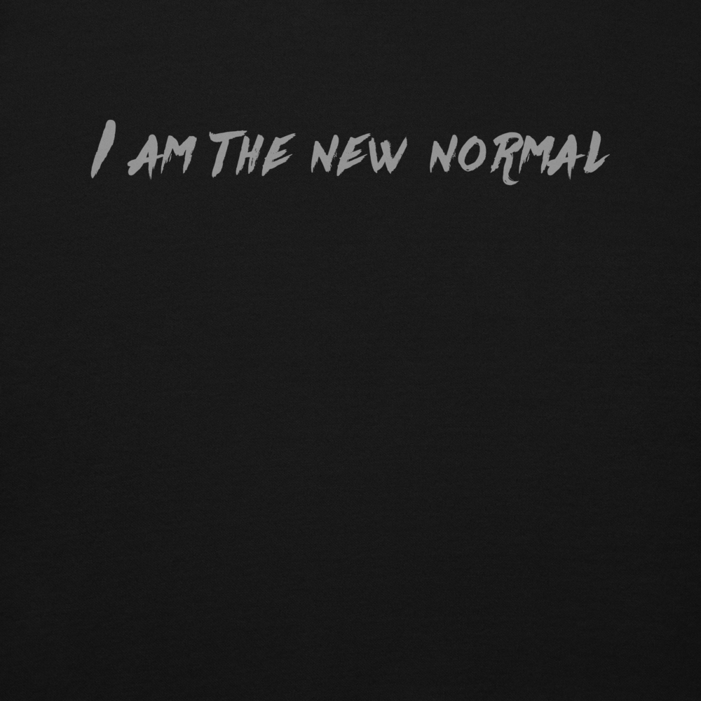 "I am the new normal" printed on a black background