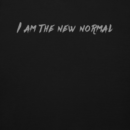 "I am the new normal" printed on a black background