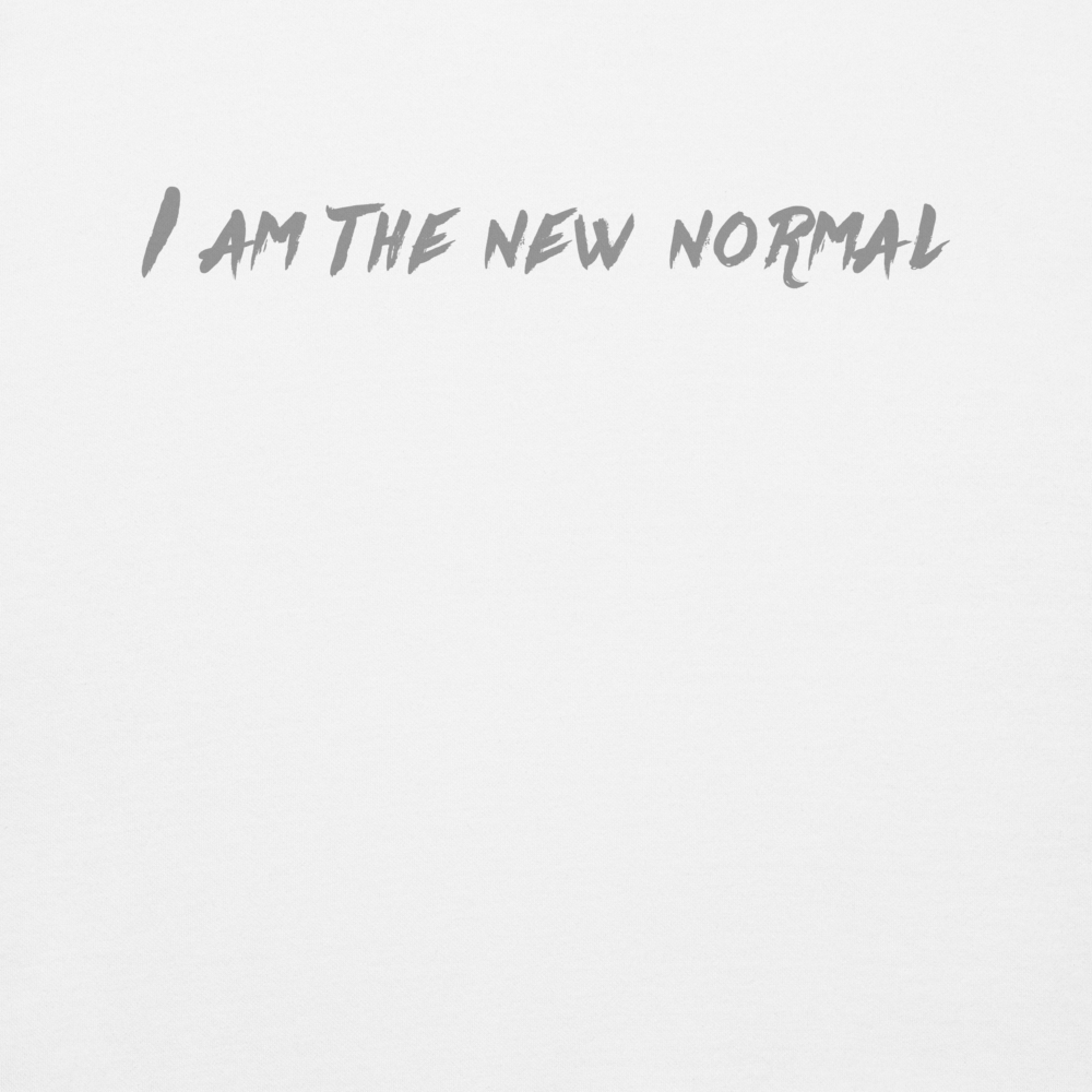 "I am the new normal" printed on a white background