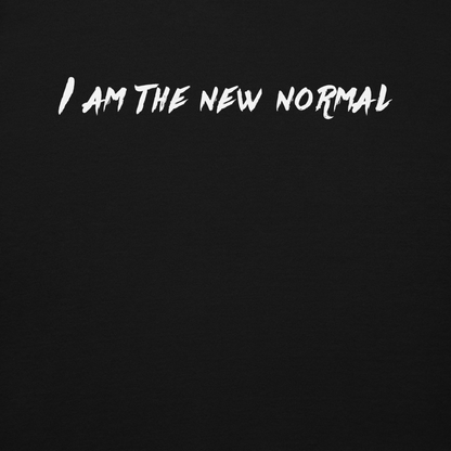 "I am the new normal" printed on a black background