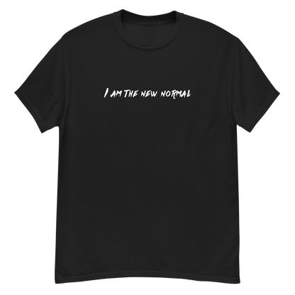 "I am the new normal" printed on a black unisex classic tee laying on a flat surface